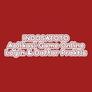 INDOSATOTO Aplikasi Game Online Login & Daftar Praktis